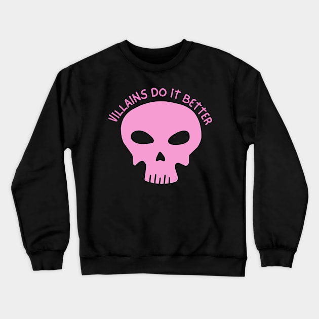 Villains do it better - Villain Lover Crewneck Sweatshirt by medimidoodles